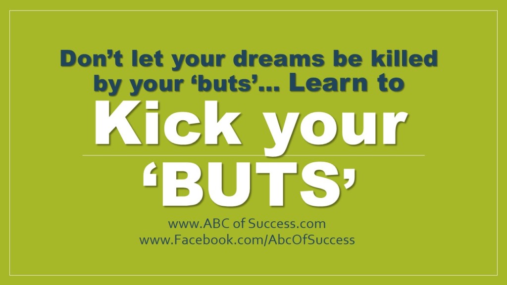 Don’t let your dreams be killed by  buts