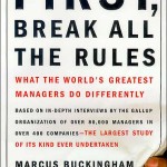 First, Break all the Rules<BR>– Marcus Buckingham