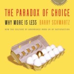 The Paradox of Choice <BR>– Barry Schwartz