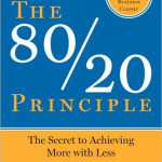 The 80/20 Principle<BR>– Richard Koch