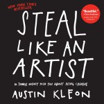 Steal Like an Artist<BR>– Austin Kleon