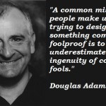 The Hitchhikers Guide to the Galaxy <BR>– Douglas Adams