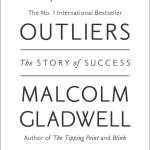 Outliers: The Story of Success<BR>– Malcolm Gladwell