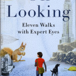 On Looking: Eleven Walks with Expert Eyes <BR>– Alexandra Horowitz